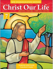 Christ Our Life: Grade 7 Catechist's Guide